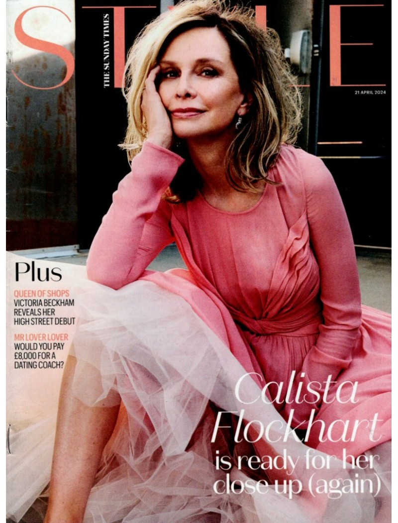 Sunday Times Style Magazine 21st April 2024 Calista Flockhart Victoria Beckham Sunday Times Style Magazine 21st April 2024 Calista Flockhart Victoria Beckham
