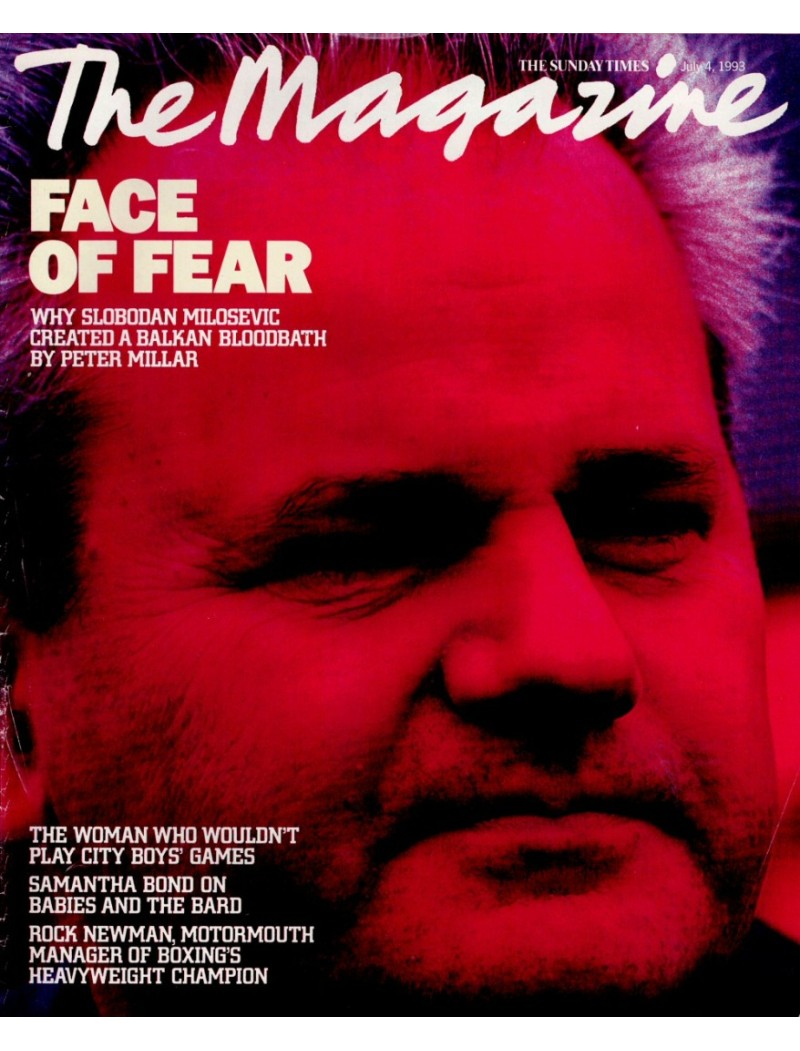 Sunday Times Magazine 4th July 1993 Samantha Bond Riddick Bowe Slobodan Milosevic Meredith Daneman