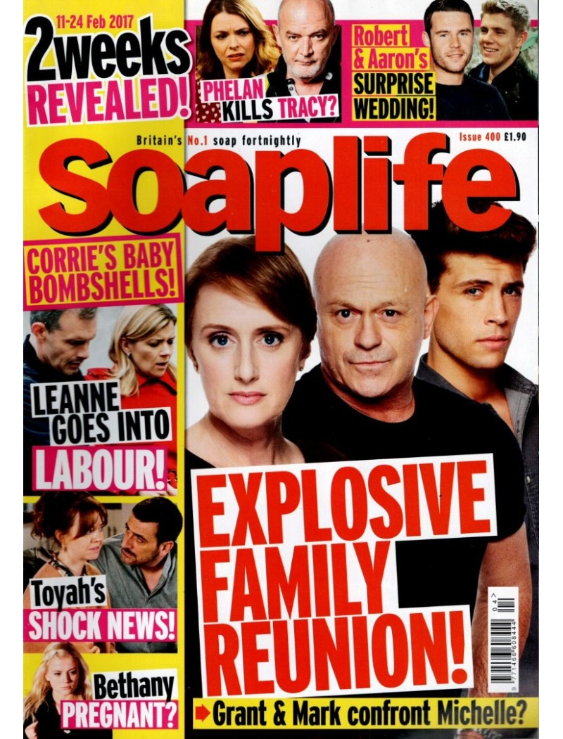 Soaplife Magazine Issue 400 11th February 2017 Soaplife Magazine Issue 400 11th February 2017